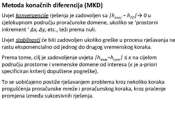 Metoda konačnih diferencija (MKD) Uvjet konvergencije rješenja je zadovoljen sa |hexac − h. FD|→