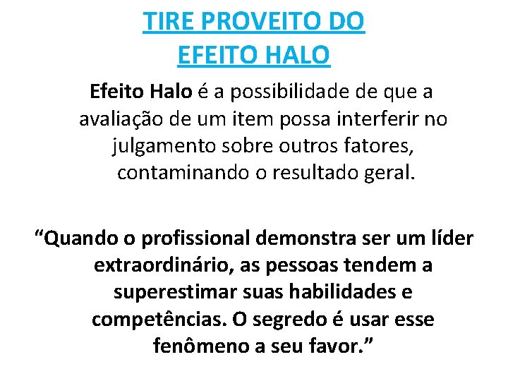 TIRE PROVEITO DO EFEITO HALO Efeito Halo é a possibilidade de que a avaliação