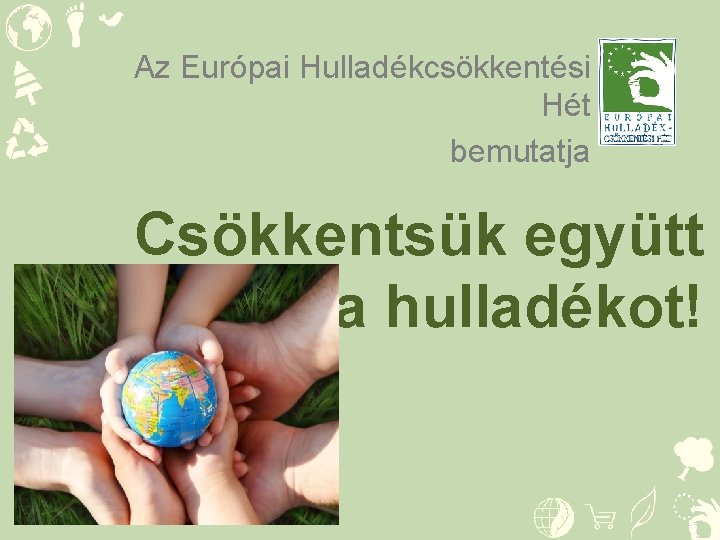 Az Európai Hulladékcsökkentési Hét bemutatja Csökkentsük együtt a hulladékot! 