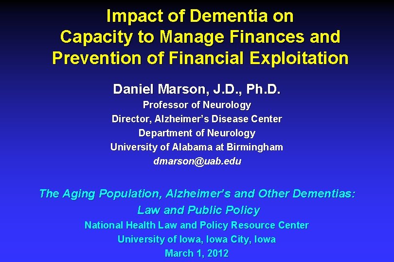 Impact of Dementia on Capacity to Manage Finances and Prevention of Financial Exploitation Daniel Impact of Dementia on Capacity to Manage Finances and Prevention of Financial Exploitation Daniel