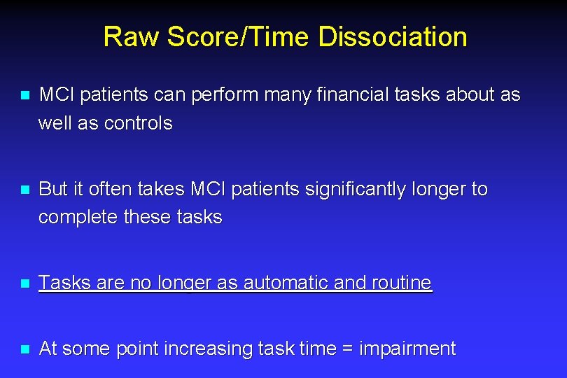 Raw Score/Time Dissociation n MCI patients can perform many financial tasks about as well Raw Score/Time Dissociation n MCI patients can perform many financial tasks about as well