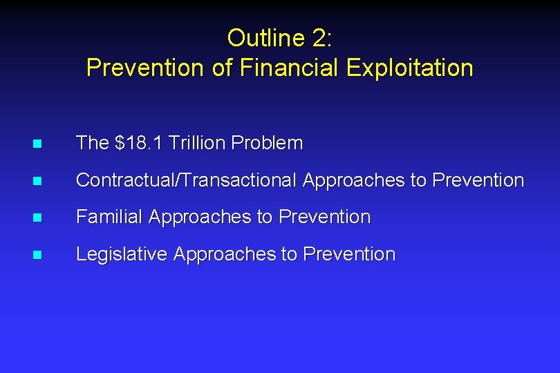 Outline 2: Prevention of Financial Exploitation n The $18. 1 Trillion Problem n Contractual/Transactional Outline 2: Prevention of Financial Exploitation n The $18. 1 Trillion Problem n Contractual/Transactional