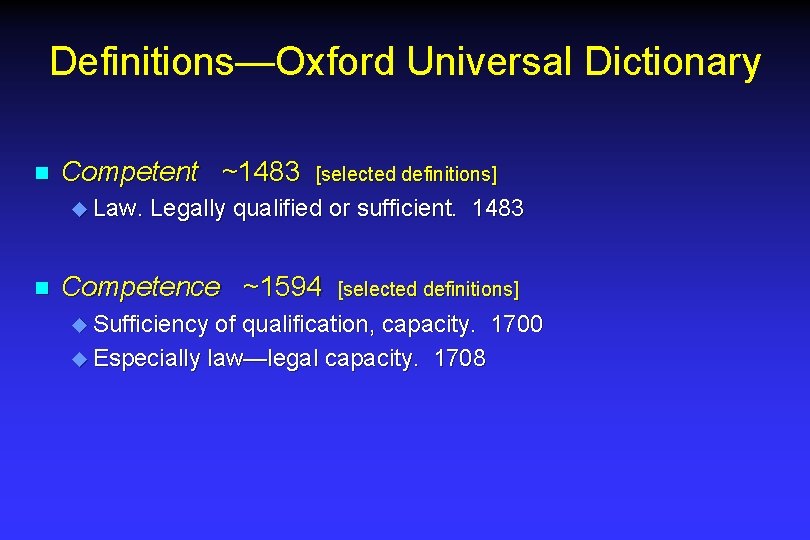 Definitions—Oxford Universal Dictionary n Competent ~1483 u Law. n [selected definitions] Legally qualified or