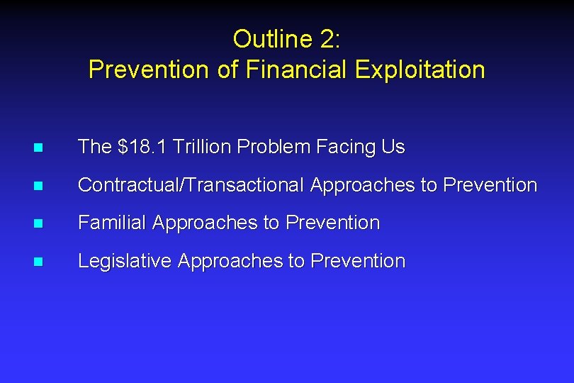 Outline 2: Prevention of Financial Exploitation n The $18. 1 Trillion Problem Facing Us Outline 2: Prevention of Financial Exploitation n The $18. 1 Trillion Problem Facing Us