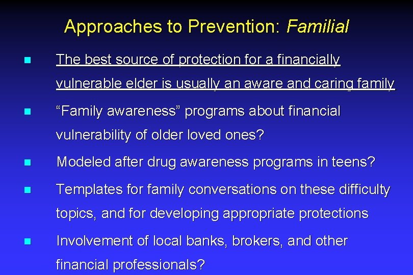 Approaches to Prevention: Familial n The best source of protection for a financially vulnerable Approaches to Prevention: Familial n The best source of protection for a financially vulnerable