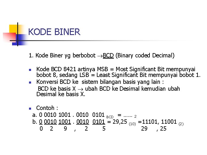 KODE BINER 1. Kode Biner yg berbobot BCD (Binary coded Decimal) n n n