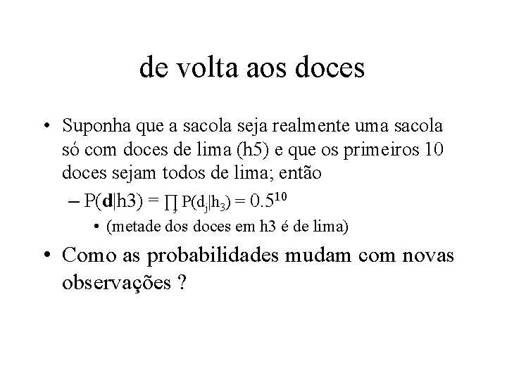 de volta aos doces • Suponha que a sacola seja realmente uma sacola só