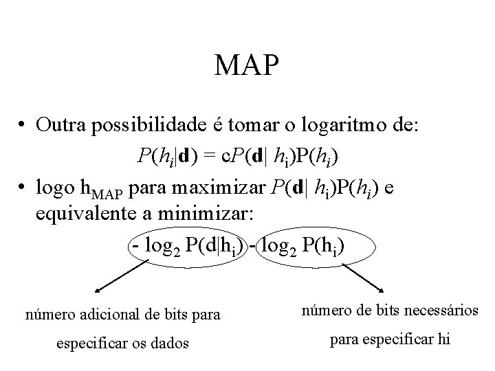 MAP • Outra possibilidade é tomar o logaritmo de: P(hi|d) = c. P(d| hi)P(hi)