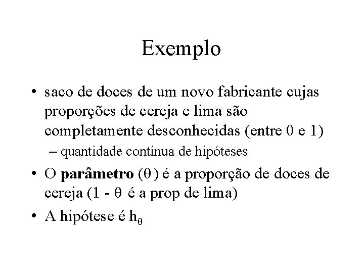 Exemplo • saco de doces de um novo fabricante cujas proporções de cereja e