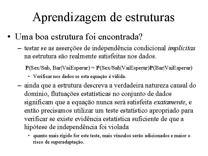 Aprendizagem de estruturas • Uma boa estrutura foi encontrada? – testar se as asserções