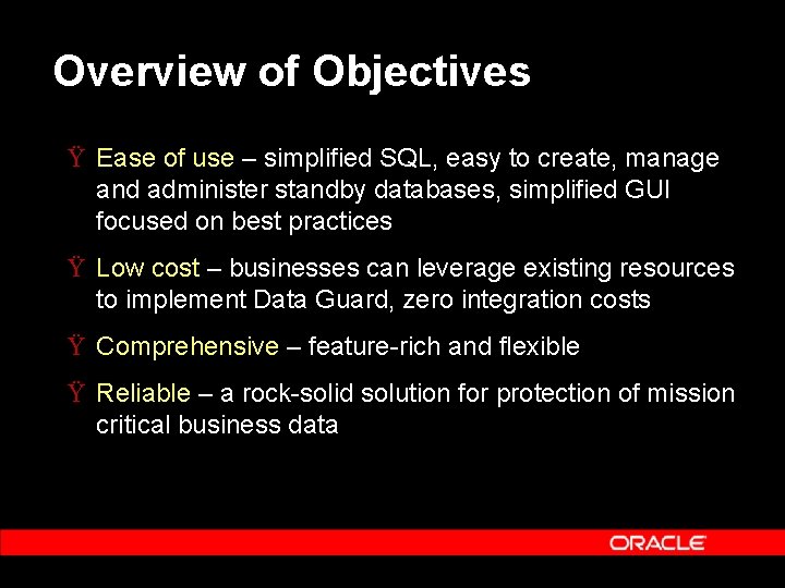 Overview of Objectives Ÿ Ease of use – simplified SQL, easy to create, manage