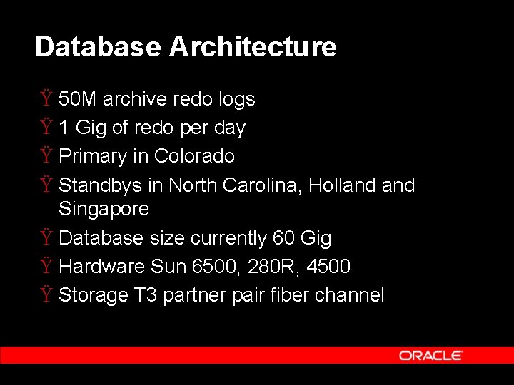 Database Architecture Ÿ 50 M archive redo logs Ÿ 1 Gig of redo per