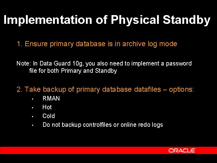 Implementation of Physical Standby 1. Ensure primary database is in archive log mode Note: