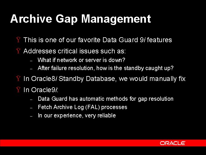 Archive Gap Management Ÿ This is one of our favorite Data Guard 9 i