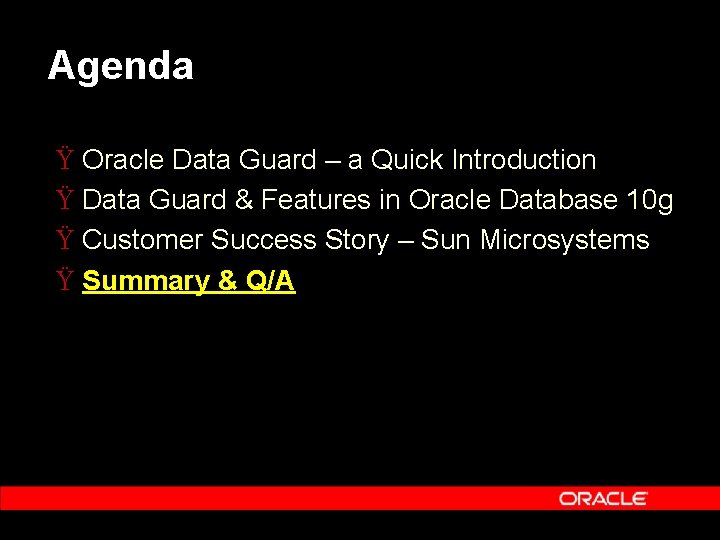 Agenda Ÿ Oracle Data Guard – a Quick Introduction Ÿ Data Guard & Features