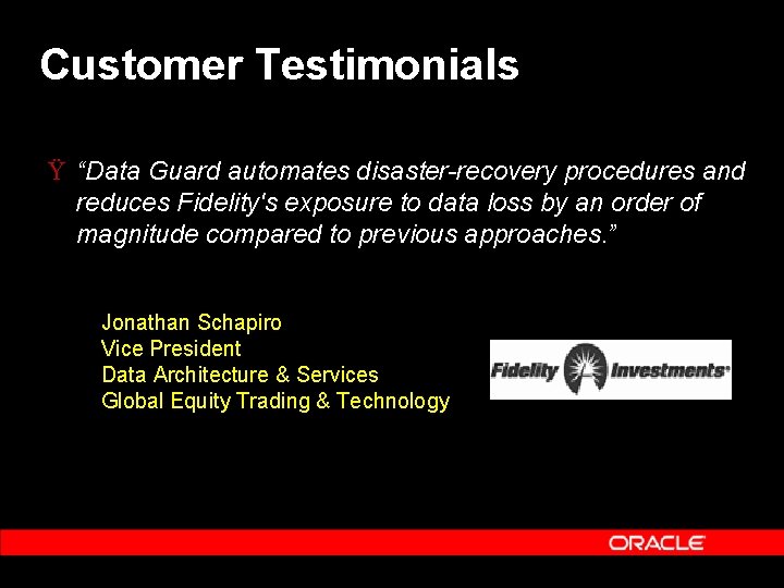 Customer Testimonials Ÿ “Data Guard automates disaster-recovery procedures and reduces Fidelity's exposure to data