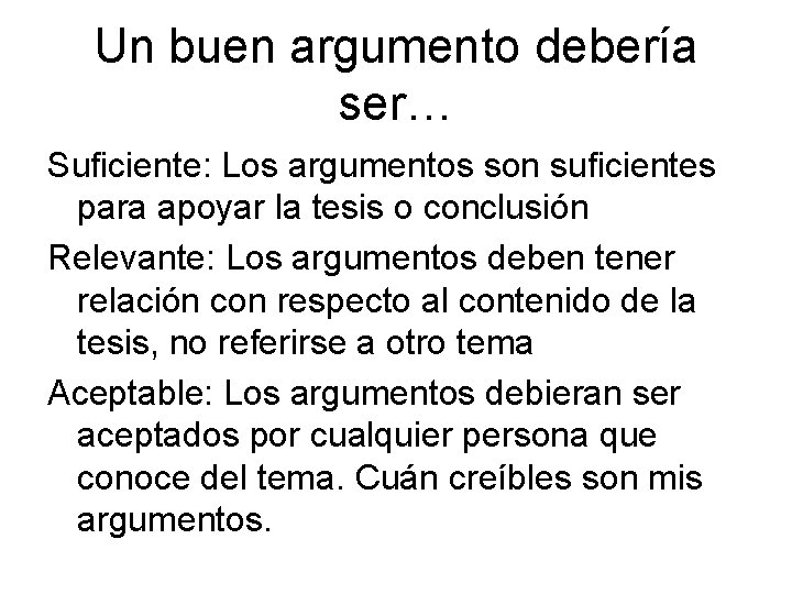 Un buen argumento debería ser… Suficiente: Los argumentos son suficientes para apoyar la tesis