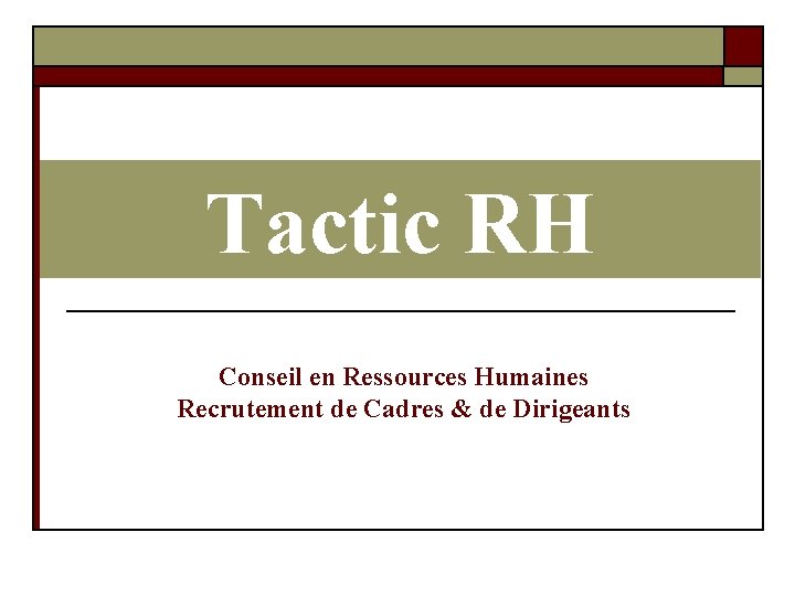 Tactic RH Conseil en Ressources Humaines Recrutement de Cadres & de Dirigeants 