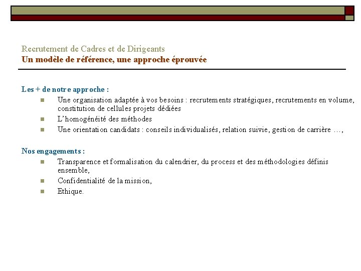 Recrutement de Cadres et de Dirigeants Un modèle de référence, une approche éprouvée Les