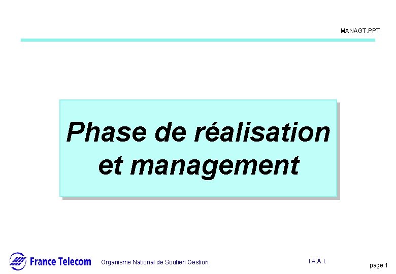 Information interne MANAGT. PPT Phase de réalisation et management Organisme National de Soutien Gestion