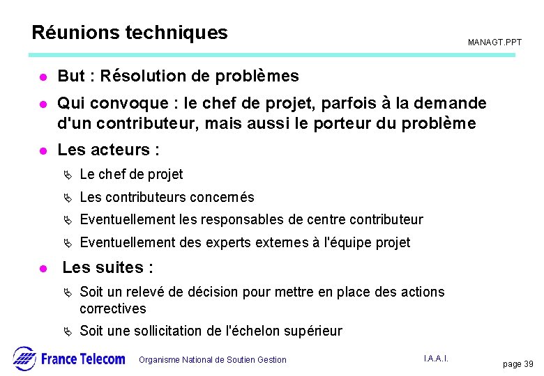 Information interne Réunions techniques MANAGT. PPT l But : Résolution de problèmes l Qui