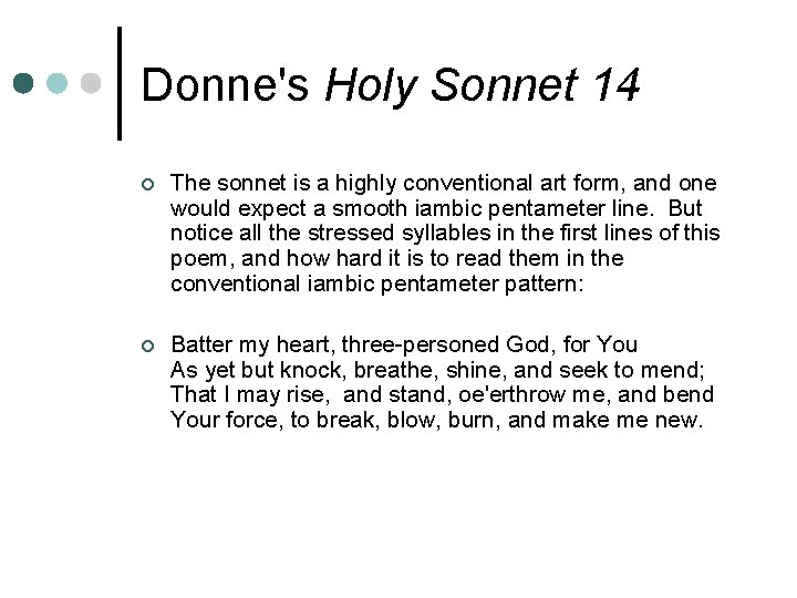 Donne's Holy Sonnet 14 ¢ The sonnet is a highly conventional art form, and