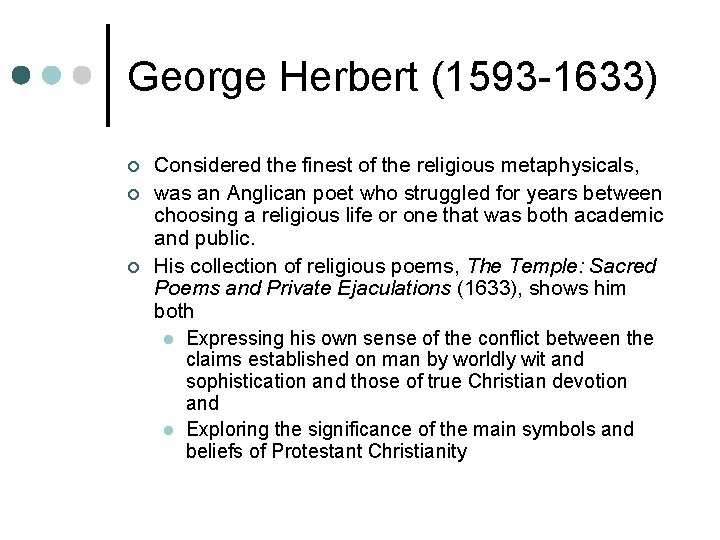 George Herbert (1593 -1633) ¢ ¢ ¢ Considered the finest of the religious metaphysicals,