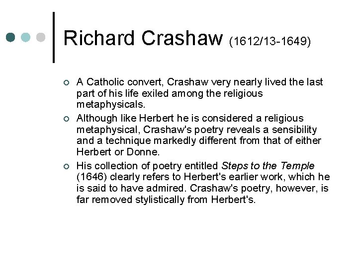 Richard Crashaw (1612/13 -1649) ¢ ¢ ¢ A Catholic convert, Crashaw very nearly lived