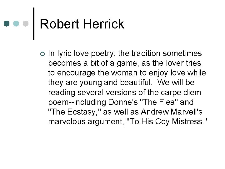 Robert Herrick ¢ In lyric love poetry, the tradition sometimes becomes a bit of