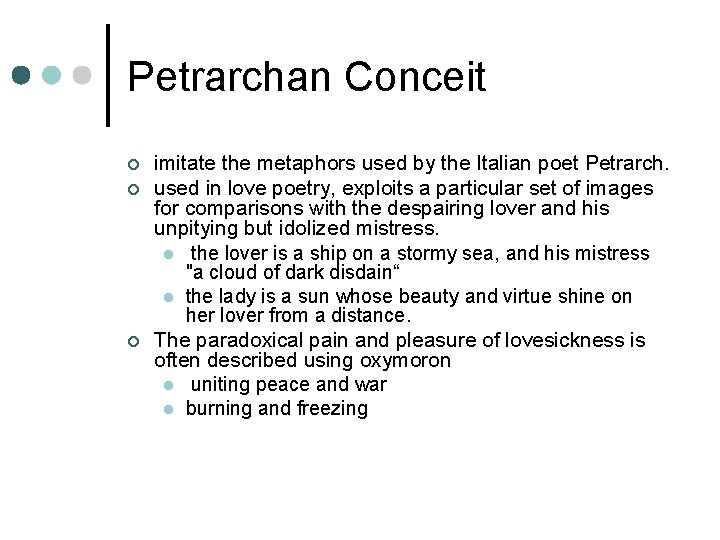 Petrarchan Conceit ¢ ¢ ¢ imitate the metaphors used by the Italian poet Petrarch.