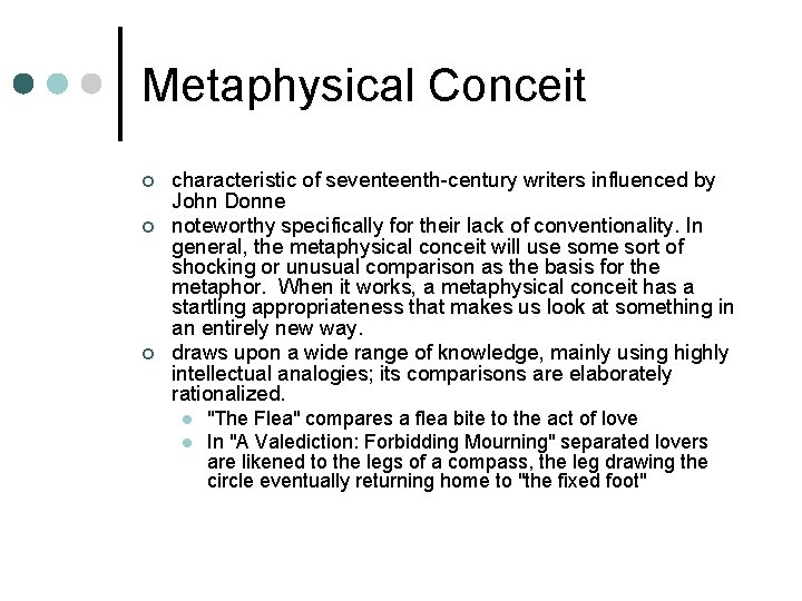 Metaphysical Conceit ¢ ¢ ¢ characteristic of seventeenth-century writers influenced by John Donne noteworthy