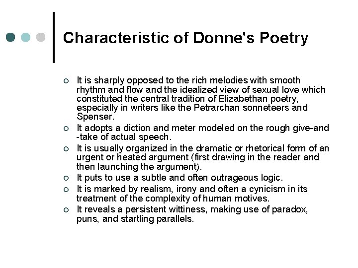 Characteristic of Donne's Poetry ¢ ¢ ¢ It is sharply opposed to the rich