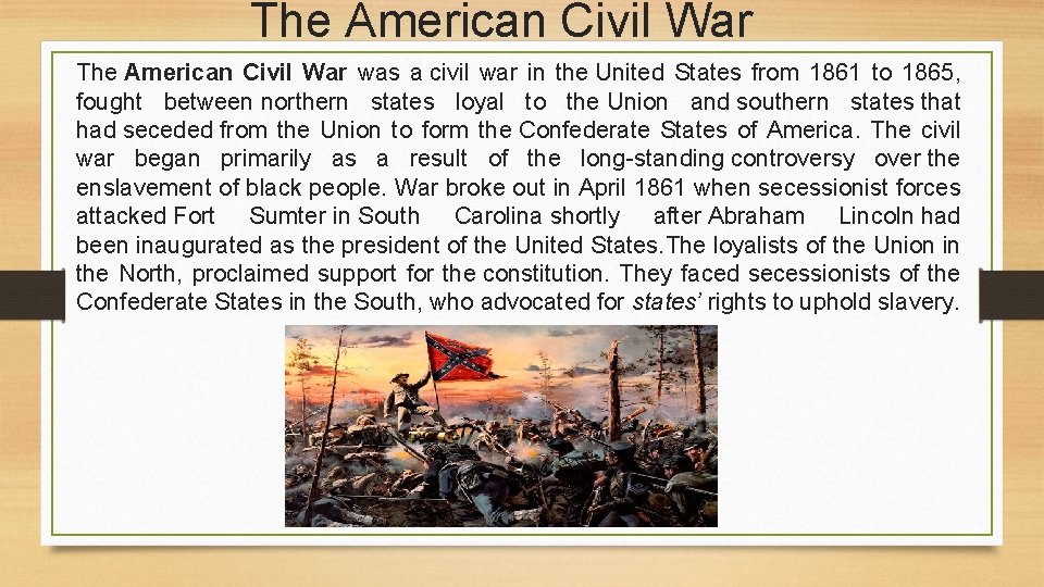 The American Civil War was a civil war in the United States from 1861