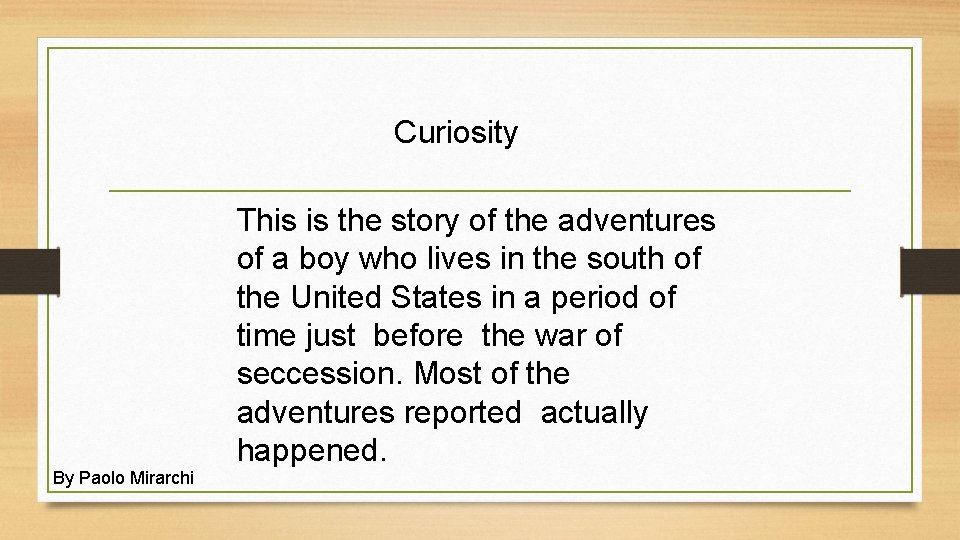 Curiosity This is the story of the adventures of a boy who lives in