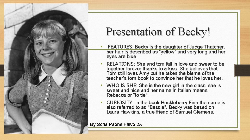 Presentation of Becky! • FEATURES: Becky is the daughter of Judge Thatcher, her hair