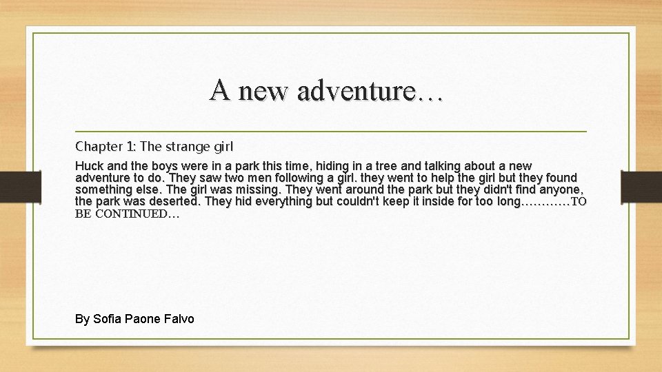 A new adventure… Chapter 1: The strange girl Huck and the boys were in