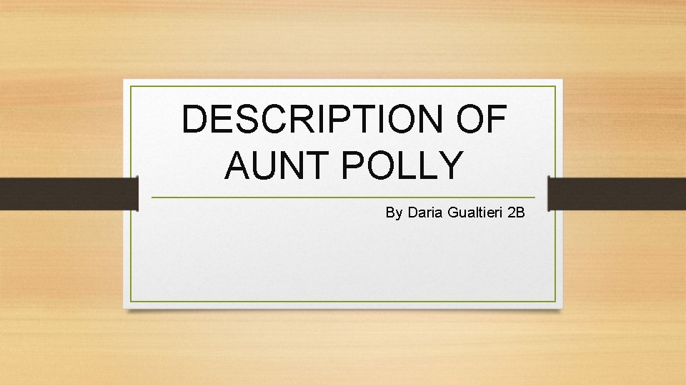 DESCRIPTION OF AUNT POLLY By Daria Gualtieri 2 B 