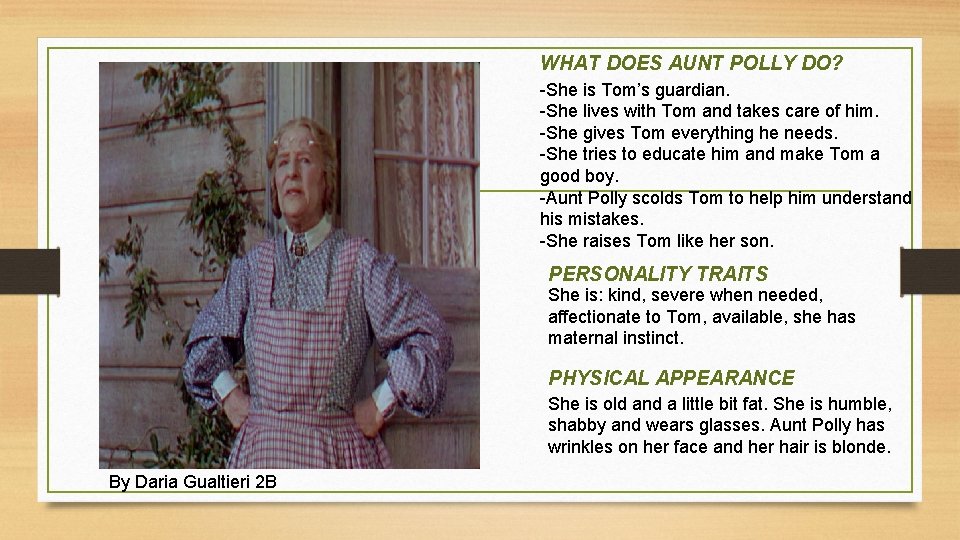 WHAT DOES AUNT POLLY DO? -She is Tom’s guardian. -She lives with Tom and