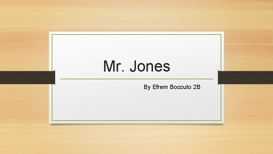 Mr. Jones By Efrem Boccuto 2 B 