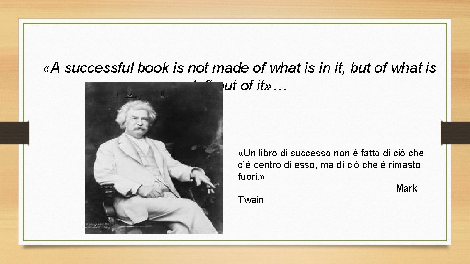  «A successful book is not made of what is in it, but of