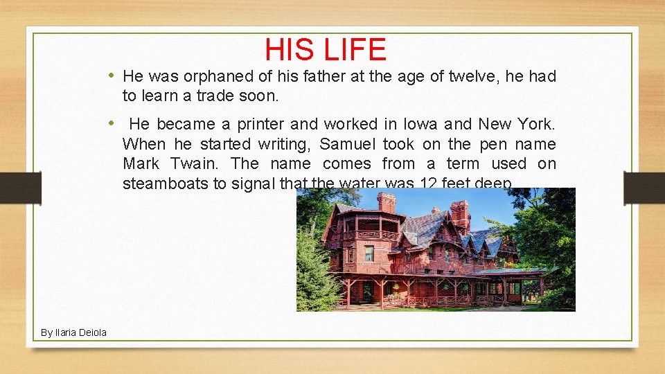 HIS LIFE • He was orphaned of his father at the age of twelve,