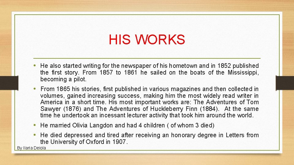 HIS WORKS • He also started writing for the newspaper of his hometown and