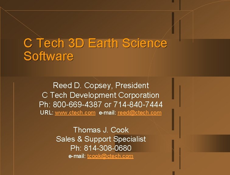 C Tech 3 D Earth Science Software Reed D. Copsey, President C Tech Development