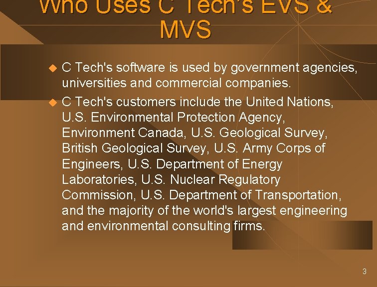 Who Uses C Tech’s EVS & MVS u u C Tech's software is used