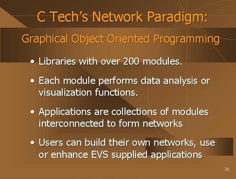 C Tech’s Network Paradigm: Graphical Object Oriented Programming • Libraries with over 200 modules.