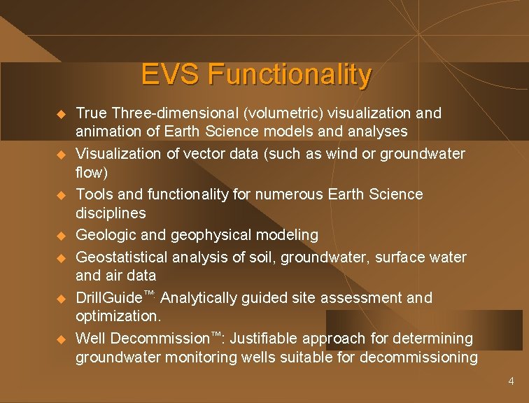 EVS Functionality u u u u True Three-dimensional (volumetric) visualization and animation of Earth
