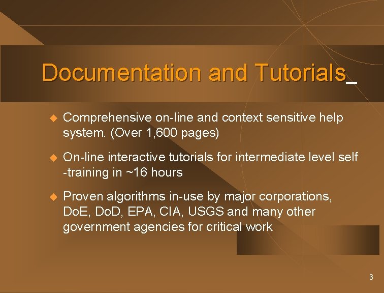 Documentation and Tutorials u Comprehensive on-line and context sensitive help system. (Over 1, 600