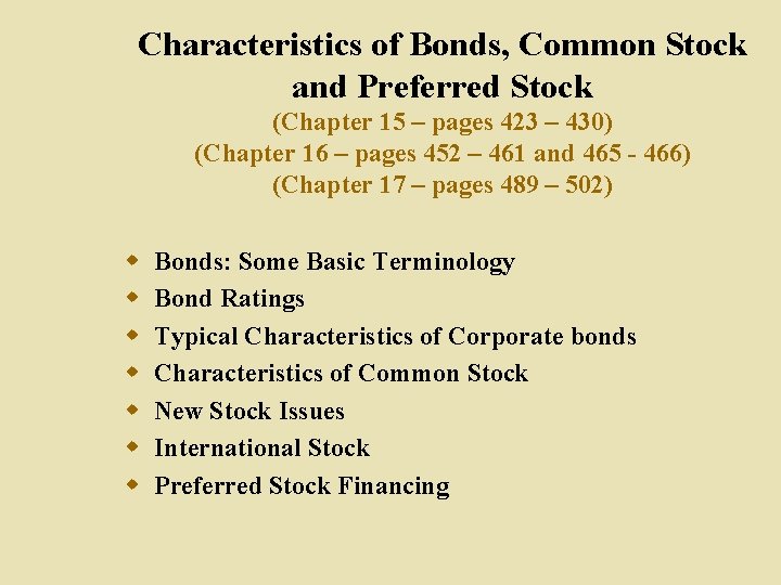 Characteristics of Bonds, Common Stock and Preferred Stock (Chapter 15 – pages 423 –