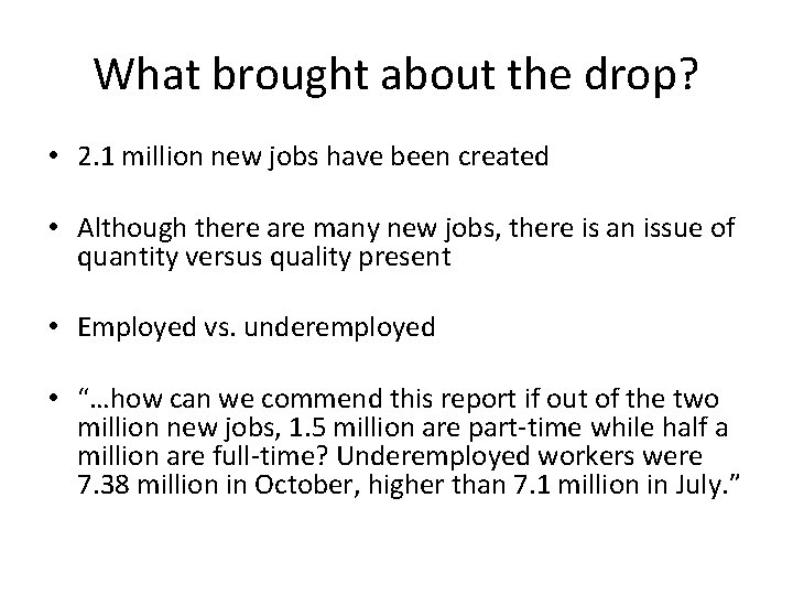What brought about the drop? • 2. 1 million new jobs have been created
