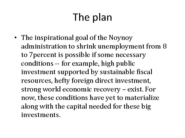 The plan • The inspirational goal of the Noynoy administration to shrink unemployment from